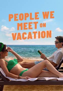 People we meet on vacation - Un amore in vacanza