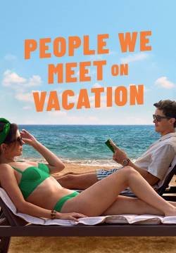People we meet on vacation - Un amore in vacanza